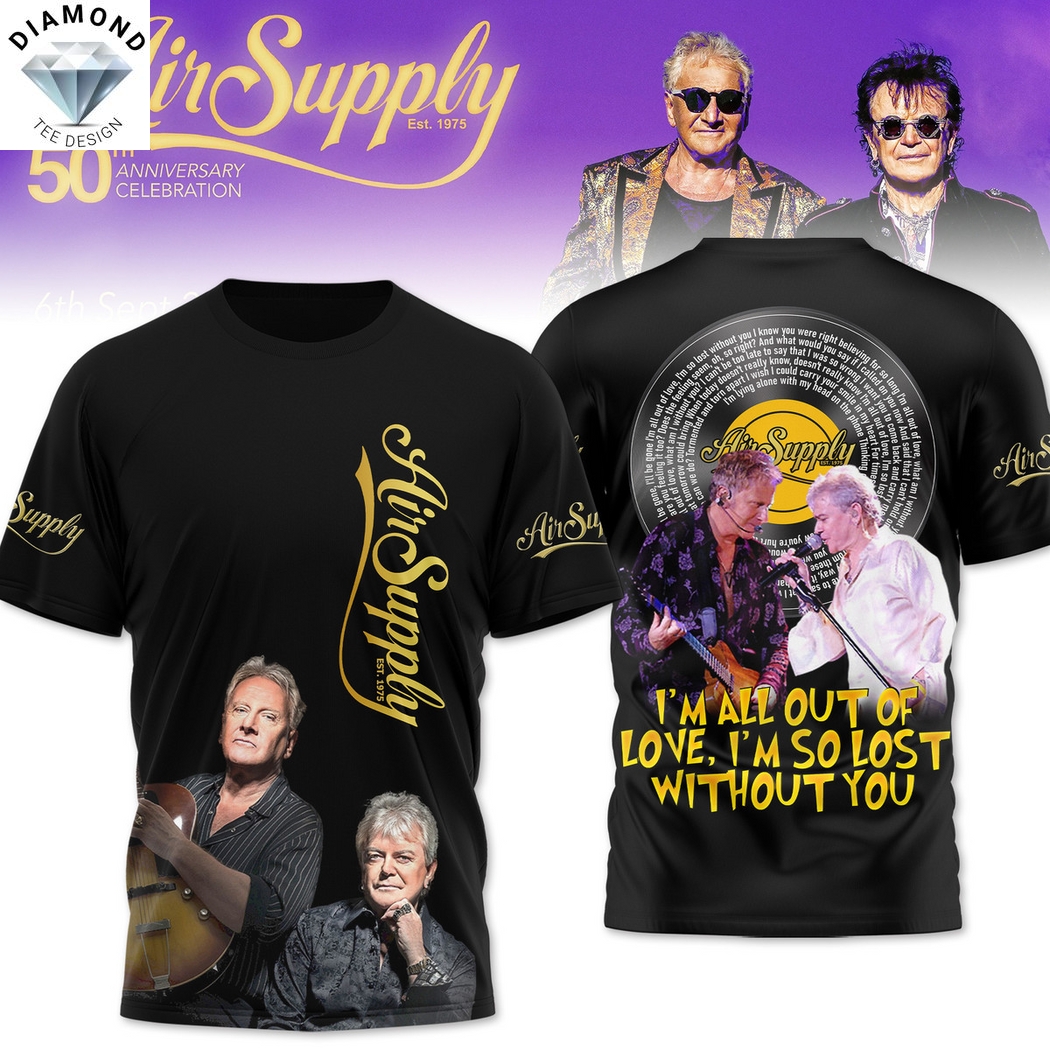 Air Supply Im All Out Of Love Im So Lost Without You 3D T-Shirt Air Supply Im All Out Of Love Im So Lost Without You 3D T-Shirt