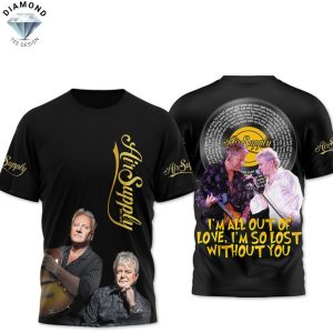 Air Supply Im All Out Of Love Im So Lost Without You 3D T-Shirt