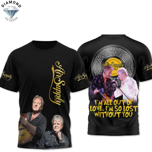 Air Supply Im All Out Of Love Im So Lost Without You 3D T-Shirt