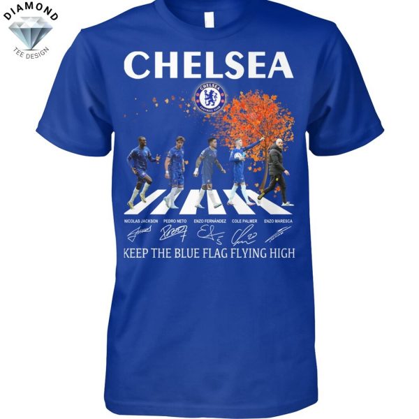 Chelsea Keep The Blue Flag Flying High Signature Unisex T-Shirt