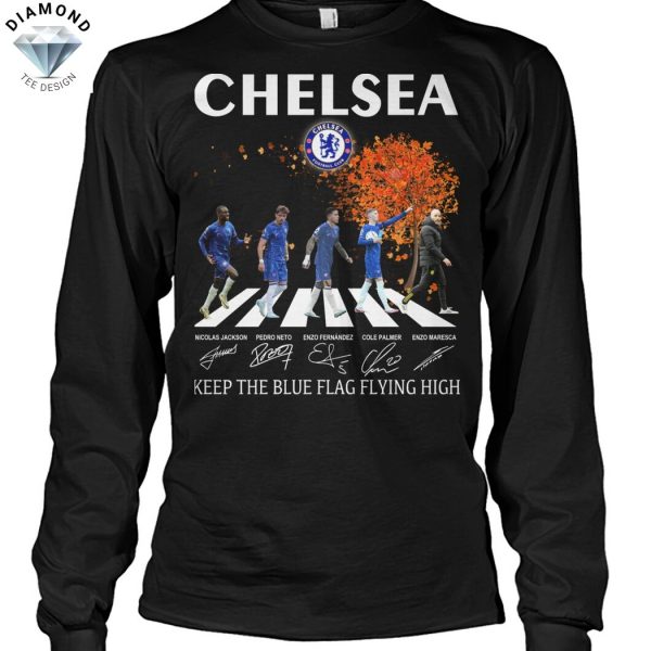 Chelsea Keep The Blue Flag Flying High Signature Unisex T-Shirt