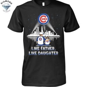 Chicago Cubs Like Father Like Daughter Unisex T-Shirt
