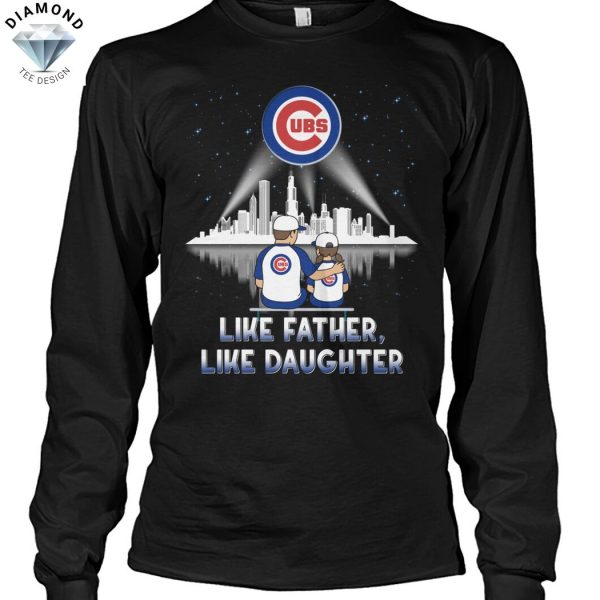 Chicago Cubs Like Father Like Daughter Unisex T-Shirt