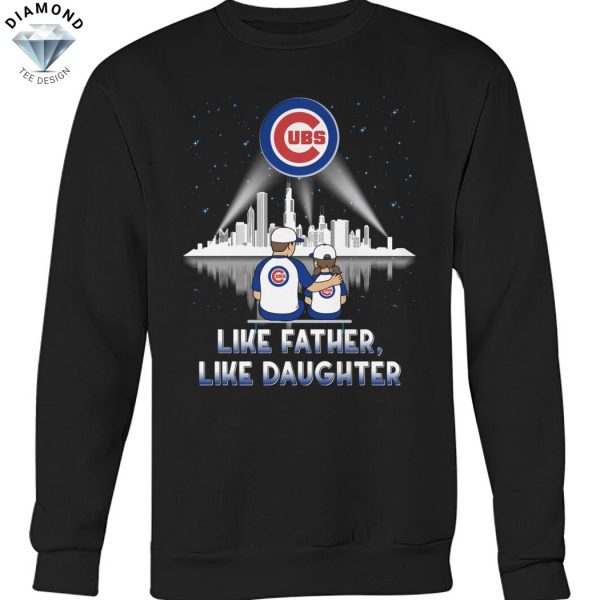 Chicago Cubs Like Father Like Daughter Unisex T-Shirt