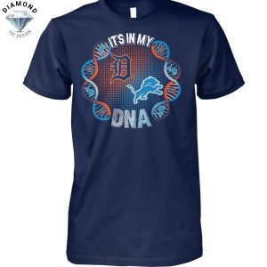 Detroit Tigers x Detroit Lions Its My DNA Unisex T-Shirt