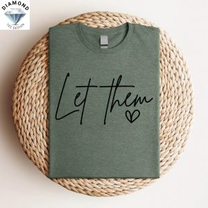 Let Them Inspirational Quotes Love Gift Shirt