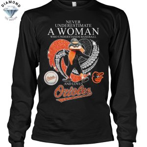 Never Underestimate A Woman Who Understands Baseball And Loves Baltimore Orioles Unisex T-Shirt