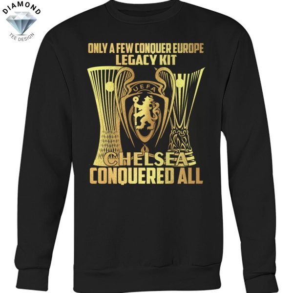 Only A Few Conquer Europe Legacy kit Chelsea Conquered All Unisex T-Shirt