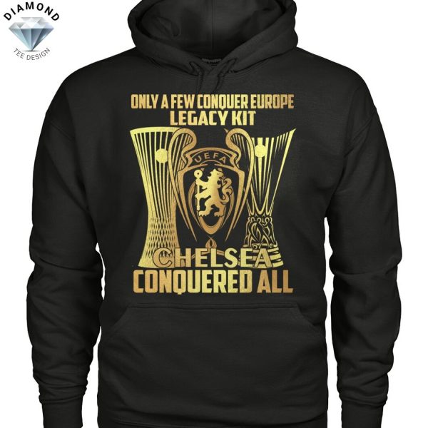 Only A Few Conquer Europe Legacy kit Chelsea Conquered All Unisex T-Shirt