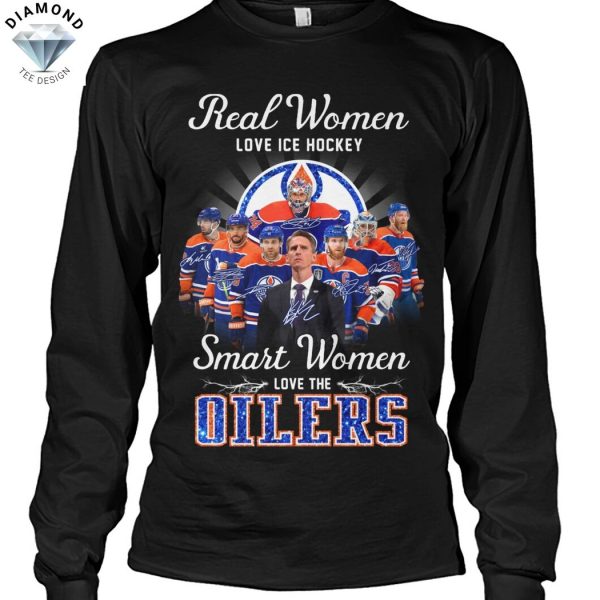 Real Women Love Ice Hockey Smart Women Love The Edmonton Oilers Signature Unisex T-Shirt