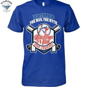 Toronto Blue Jays Dad The Man The Myth The Legend Unisex T-Shirt