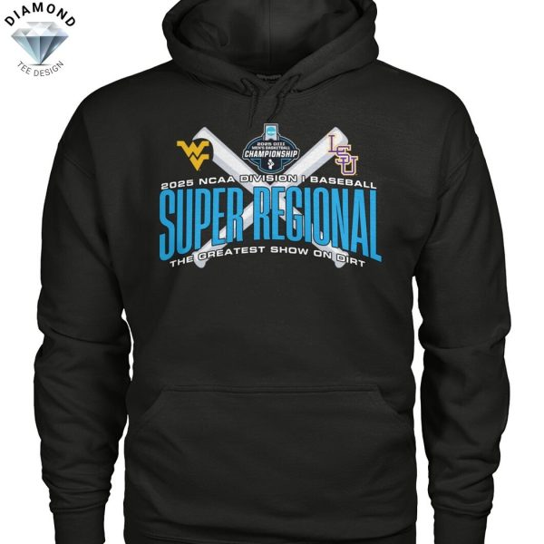 2025 NCAA Division I Baseball Super Regional The Greatest Show On Dirt West Virginia Mountaineers x LSU Tigers Unisex T-Shirt