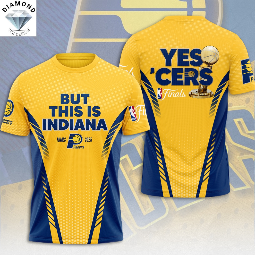 But This Is Indiana Indiana Pacers YES CERS 2025 Finals 3D T-Shirt But This Is Indiana Indiana Pacers YES CERS 2025 Finals 3D T-Shirt