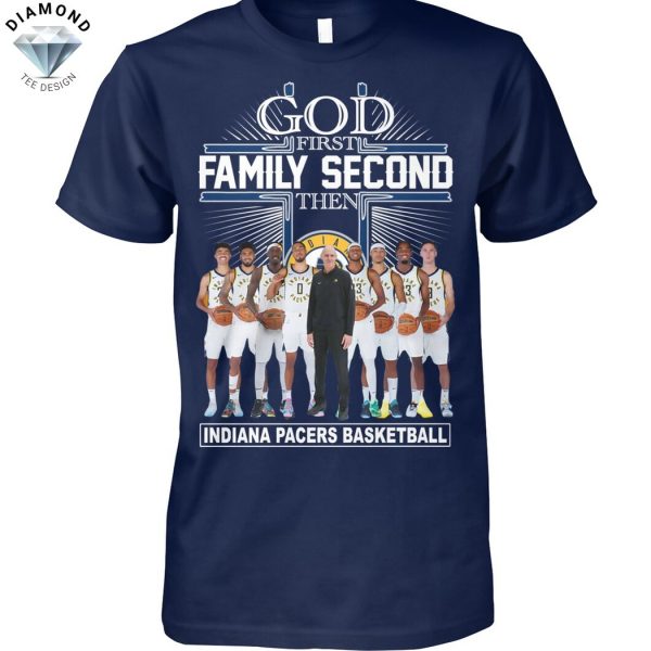 God First Family Second Then Indiana Pacers Basketball Unisex T-Shirt