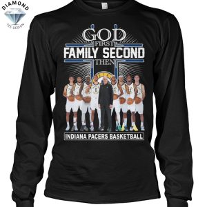 God First Family Second Then Indiana Pacers Basketball Unisex T-Shirt