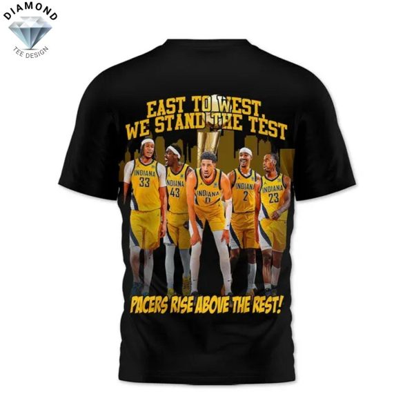 Indiana Pacers East To West We Stand The Test Pacers Rise Above The Rest 3D T-Shirt