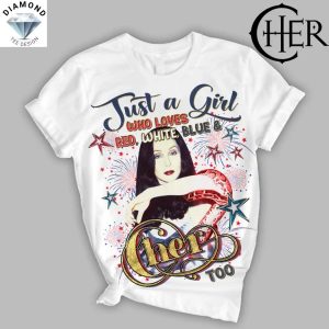 Just A Girl Who Loves Red, White, Blue And Cher Too Unisex T-Shirt