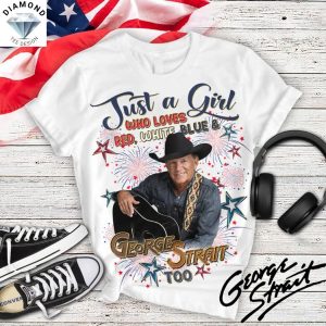 Just A Girl Who Loves Red, White, Blue And George Strait Too Unisex T-Shirt