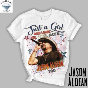 Just A Girl Who Loves Red, White, Blue And Jason Aldean Too Unisex T-Shirt
