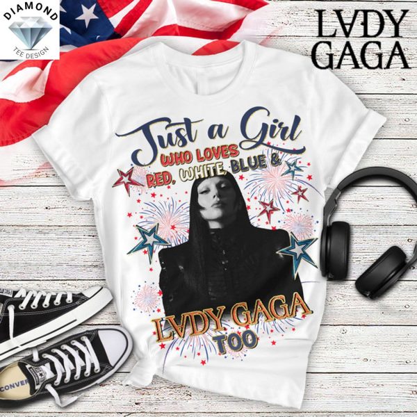 Just A Girl Who Loves Red, White, Blue And Lady Gaga Too Unisex T-Shirt
