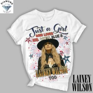 Just A Girl Who Loves Red, White, Blue And Lainey Wilson Too Unisex T-Shirt