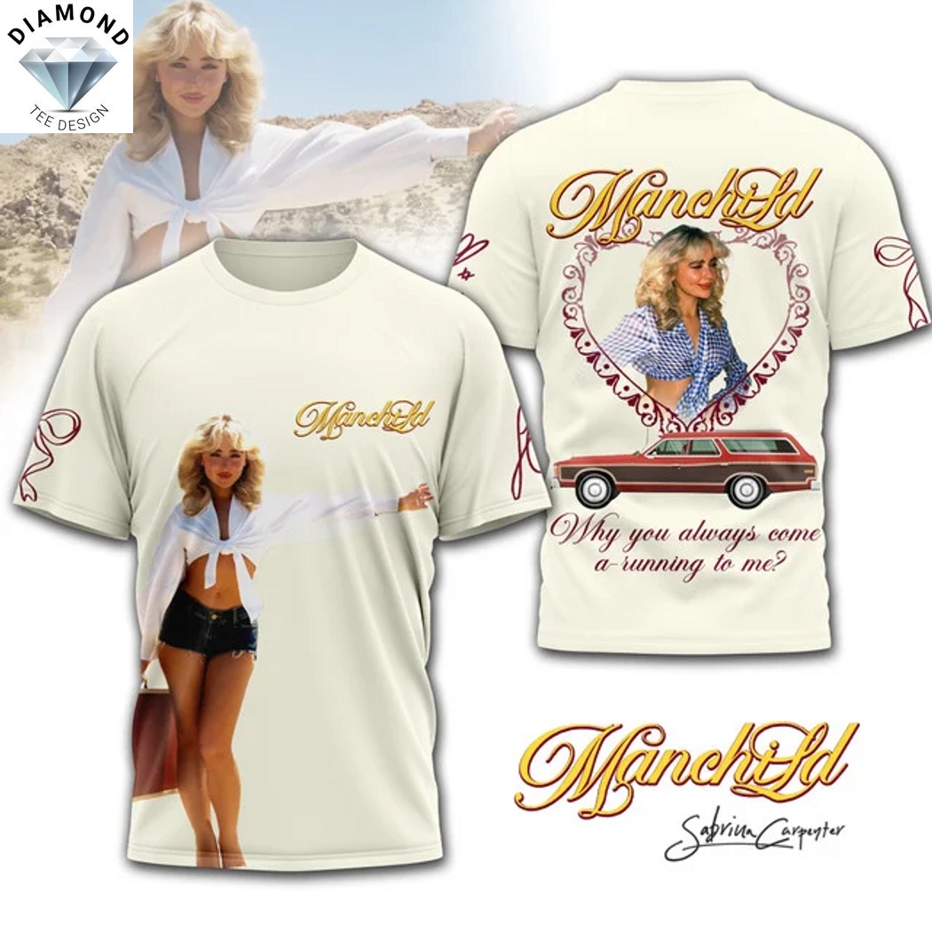 Manchild Sabrina Carpenter - Why You Always Come A Running To Me 3D T-Shirt Manchild Sabrina Carpenter - Why You Always Come A Running To Me 3D T-Shirt