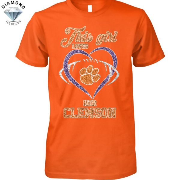 This Girl Loves Her Clemson Tigers Unisex T-Shirt