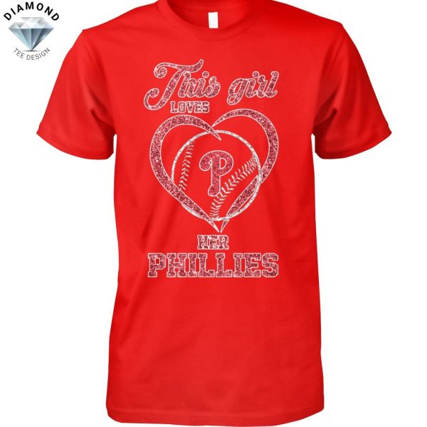 This Girl Loves Her Philadelphia Phillies Unisex T-Shirt