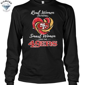 Real Women Love Football Smart Women Love The San Francisco 49ers Unisex T-Shirt