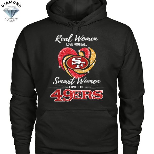Real Women Love Football Smart Women Love The San Francisco 49ers Unisex T-Shirt
