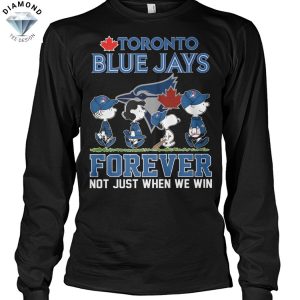 Toronto Blue Jays Peanuts Forever Not Just When We Win Unisex T-Shirt