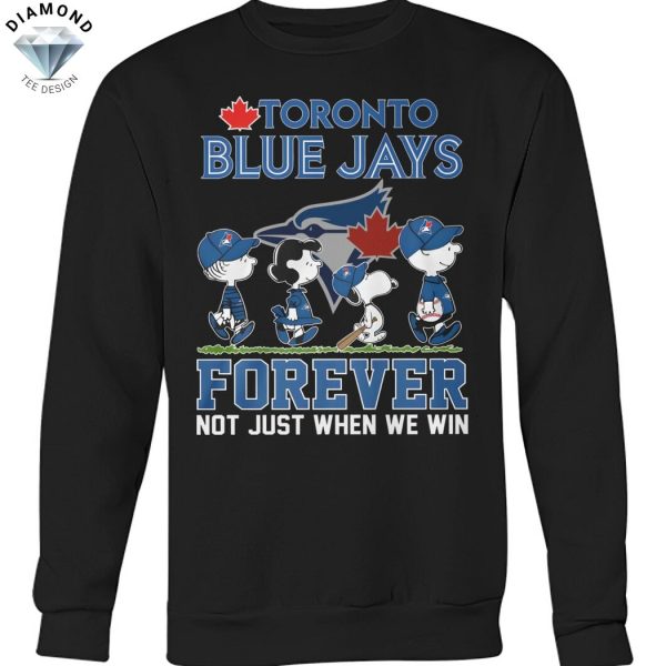 Toronto Blue Jays Peanuts Forever Not Just When We Win Unisex T-Shirt
