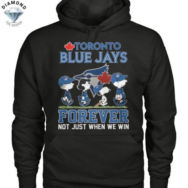 Toronto Blue Jays Peanuts Forever Not Just When We Win Unisex T-Shirt